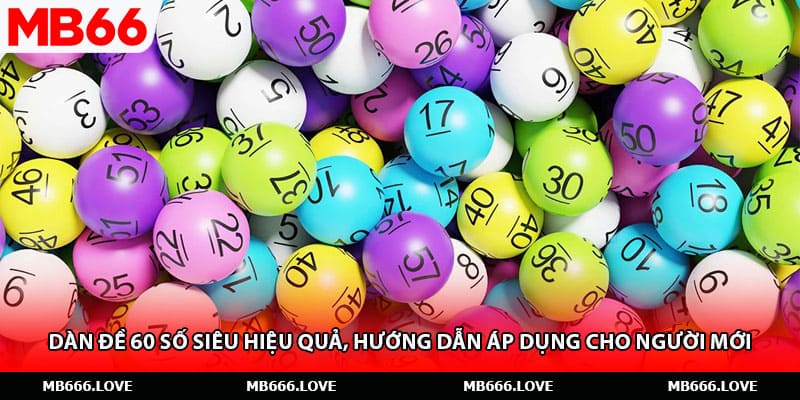 Dàn Đề 60 Số Siêu Hiệu Quả, Hướng Dẫn Áp Dụng Cho Người Mới