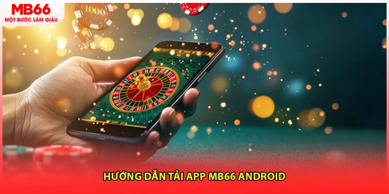 Hướng dẫn tải app MB66 Android