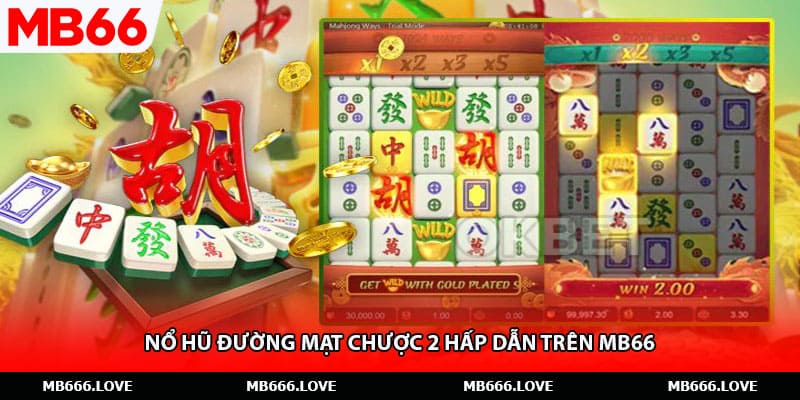 Nổ hũ Đường Mạt Chược 2 hấp dẫn trên MB66
